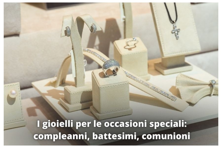 I gioielli per le occasioni speciali: compleanni, battesimi, comunioni